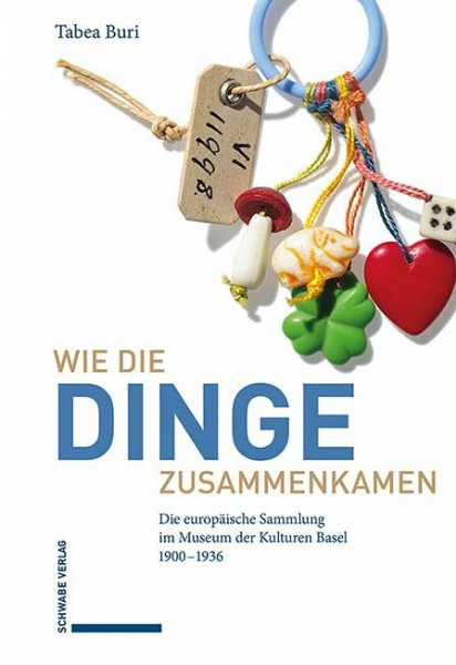 Wie die Dinge zusammenkamen: Die europäische Sammlung im Museum der Kulturen Basel 1900–1936