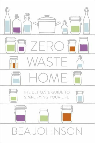 Zero Waste Home: The Ultimate Guide to Simplifying Your Life