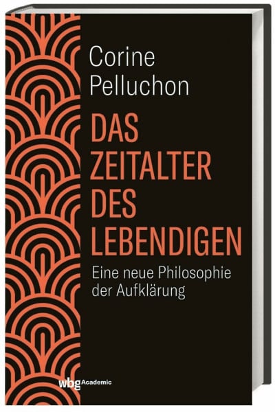 Das Zeitalter des Lebendigen: Eine neue Philosophie der Aufklärung