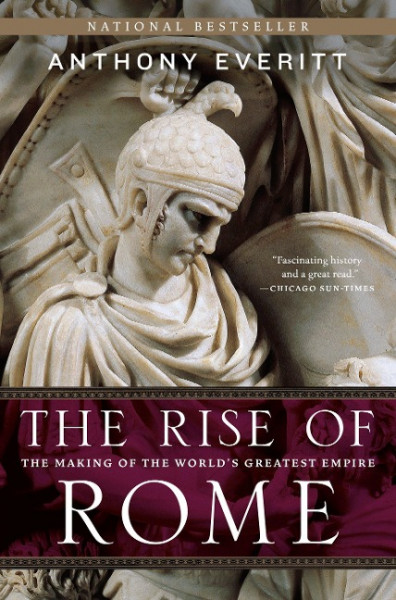 The Rise of Rome: The Making of the World's Greatest Empire