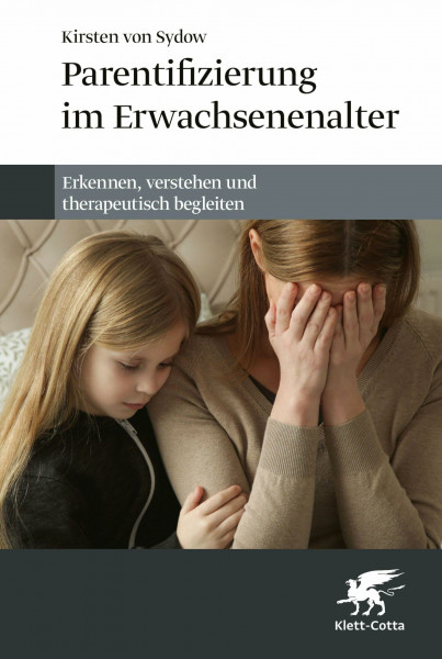 Parentifizierung im Erwachsenenalter: Erkennen, verstehen und therapeutisch begleiten