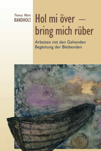Hol mi över - Bring mich rüber: Arbeiten mit den Gehenden - Begleitung der Bleibenden