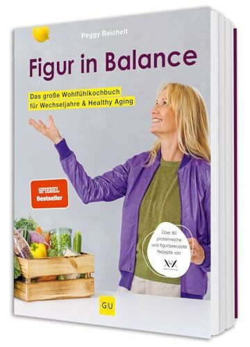 Figur in Balance: Dein Wohlfühlkochbuch für die Wechseljahre – Proteinreiche und figurbewusste Rezepte von XbyX für Frauen ab 40