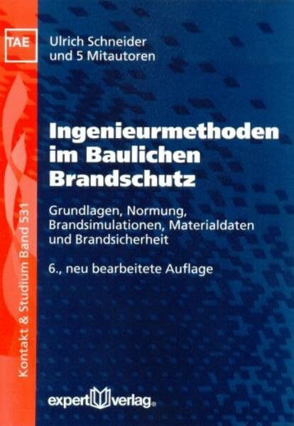 Ingenieurmethoden im baulichen Brandschutz: Grundlagen, Normung, Brandsimulationen, Materialdaten und Brandsicherheit (Kontakt & Studium)