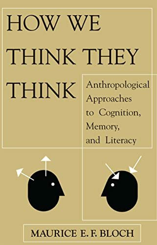 How We Think They Think: Anthropological Approaches To Cognition, Memory, And Literacy