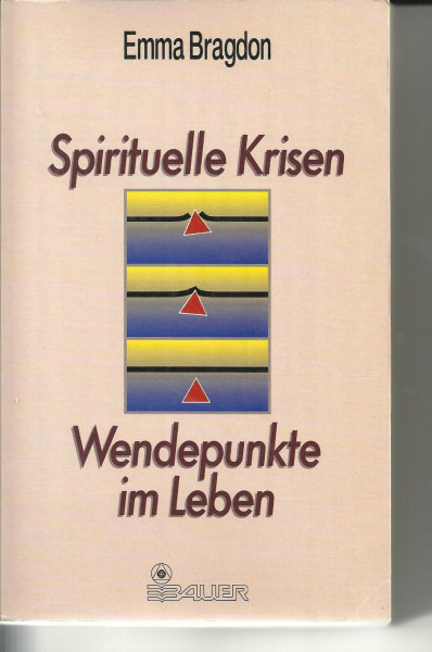 Spirituelle Krisen. Wendepunkte im Leben