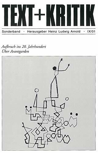 Aufbruch ins 20. Jahrhundert. Über Avantgarden (TEXT+KRITIK Sonderband)