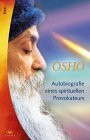 Osho. Autobiographie eines spirituellen Provokateurs.