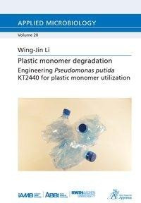 Plastic monomer degradation - Engineering Pseudomonas putida KT2440 for plastic monomer utilization