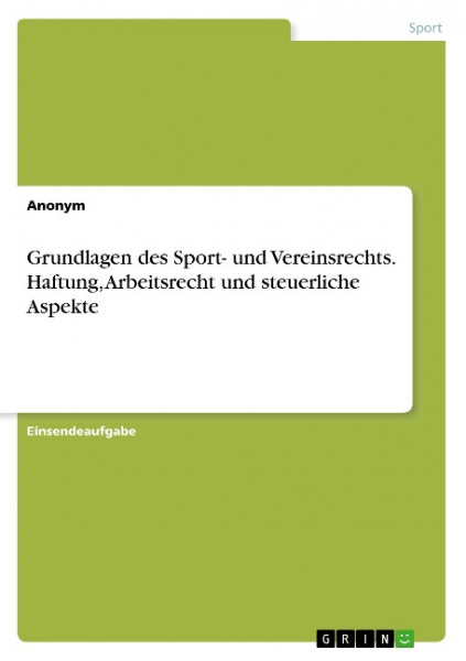 Grundlagen des Sport- und Vereinsrechts. Haftung, Arbeitsrecht und steuerliche Aspekte