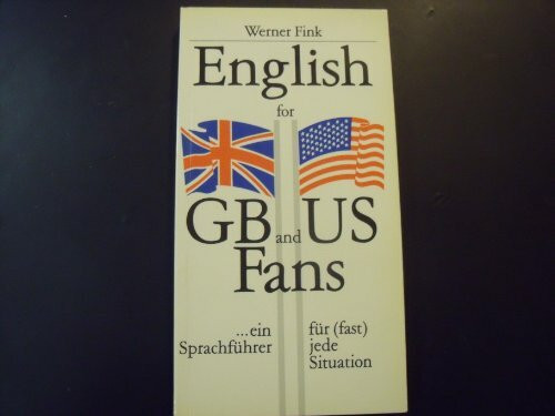 English for GB and US Fans: Ein Sprachführer für (fast) jede Situation