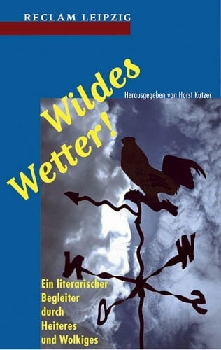 Wildes Wetter!. Ein literarischer Begleiter durch Heiteres und Wolkiges