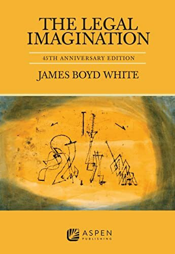 The Legal Imagination: Studies in the Nature of Legal Thought and Expression