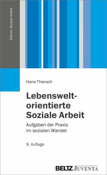 Lebensweltorientierte Soziale Arbeit: Aufgaben der Praxis im sozialen Wandel (Edition Soziale Arbeit)