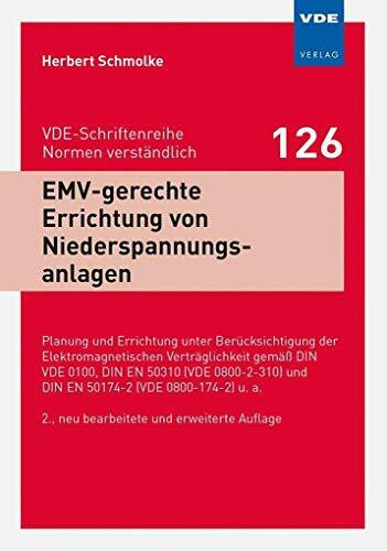 EMV-gerechte Errichtung von Niederspannungsanlagen: Planung und Errichtung unter Berücksichtigung der Elektromagnetischen Verträglichkeit gemäß DIN ... a. (VDE-Schriftenreihe – Normen verständlich)