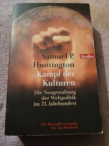 Kampf der Kulturen: Die Neugestaltung der Weltpolitik im 21. Jahrhundert