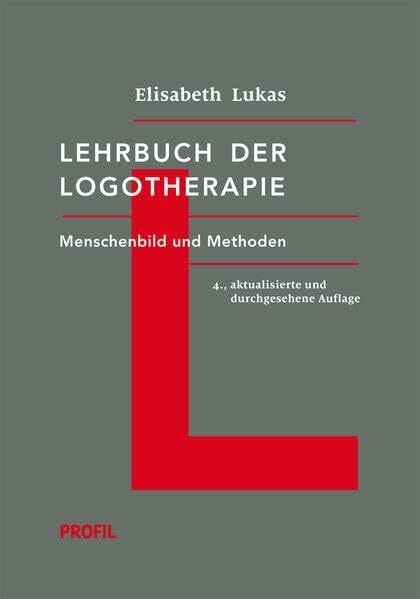 Lehrbuch der Logotherapie: Menschenbild und Methoden