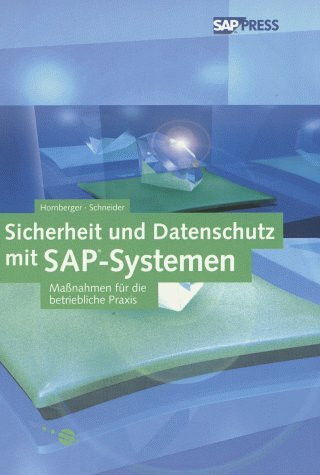 Sicherheit und Datenschutz mit SAP-Systemen: Maßnahmen für die betriebliche Praxis (SAP PRESS)