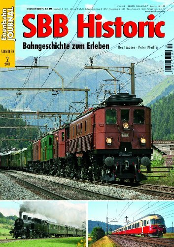 SBB Historic - Bahngeschichte zum Erleben - Eisenbahn Journal Sonder-Ausgabe 2-2011
