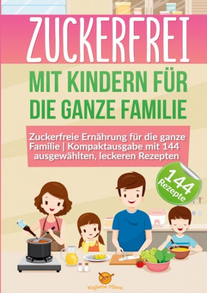 Zuckerfrei mit Kindern für die ganze Familie