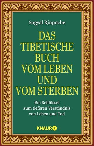 Das tibetische Buch vom Leben und vom Sterben: Ein Schlüssel zum tieferen Verständnis von Leben und Tod | Der spirituelle Klassiker und internationale Bestseller
