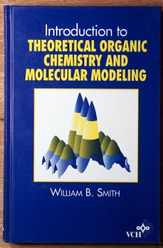 Introduction to Theoretical Organic Chemistry and Molecular Modeling