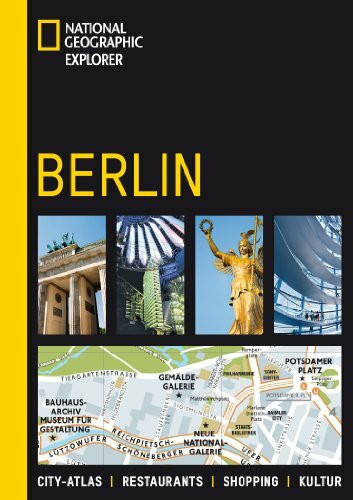 Berlin: City-Atlas, Restaurants, Shopping, Kultur (National Geographic Explorer, Band 153)