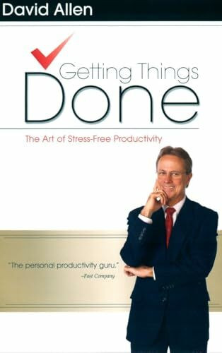 Getting Things Done: The Art of Stress-Free Productivity