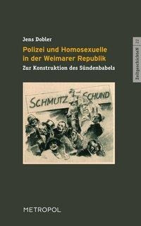 Polizei und Homosexuelle in der Weimarer Republik