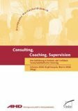 Consulting, Coaching, Supervision: Eine Einführung in Formate und Verfahren hochschuldidaktischer Beratung