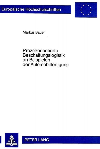 Prozeßorientierte Beschaffungslogistik an Beispielen der Automobilfertigung