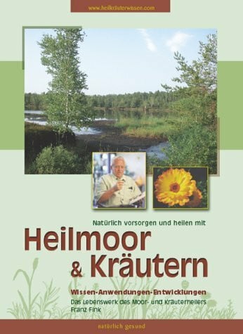 Heilmoor & Kräuter: Natürlich vorsorgen und heilen