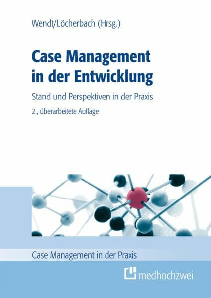 Case Management in der Entwicklung: Stand und Perspektiven in der Praxis (Case Management in der Praxis)