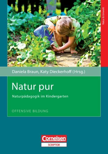 Offensive Bildung: Natur pur: Naturpädagogik im Kindergarten