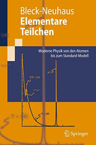 Elementare Teilchen: Moderne Physik von den Atomen bis zum Standard-Modell (Springer-Lehrbuch) Elementare Teilchen: Moderne Physik von den Atomen bis zum Standard-Modell (Springer-Lehrbuch)