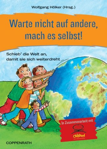 Warte nicht auf andere, mach es selbst!: Schieb die Welt an, damit sie sich weiterdreht (Kreativ- und Sachbücher)