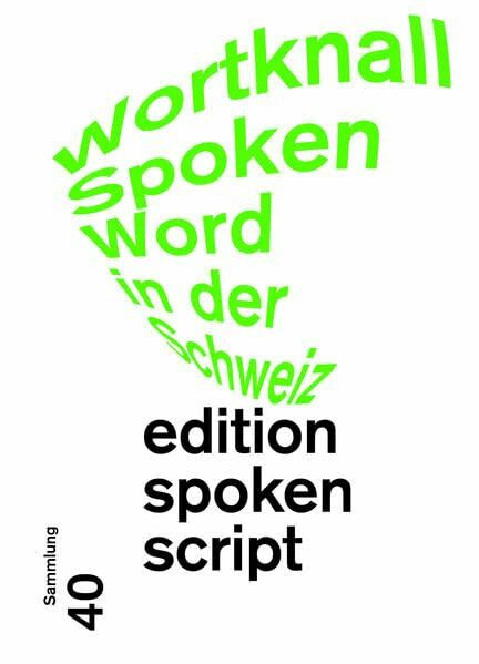 Wortknall: Spoken Word in der Schweiz (edition spoken script)