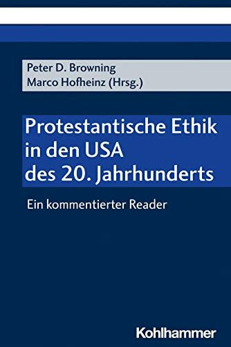 Protestantische Ethik in den USA des 20. Jahrhunderts: Ein kommentierter Reader