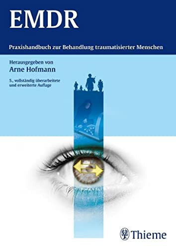 EMDR: Praxishandbuch zur Behandlung traumatisierter Menschen