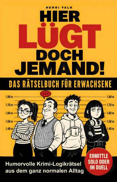 Hier lügt doch jemand! Das Rätselbuch für Erwachsene: Humorvolle Krimi-Logikrätsel aus dem ganz normalen Alltag