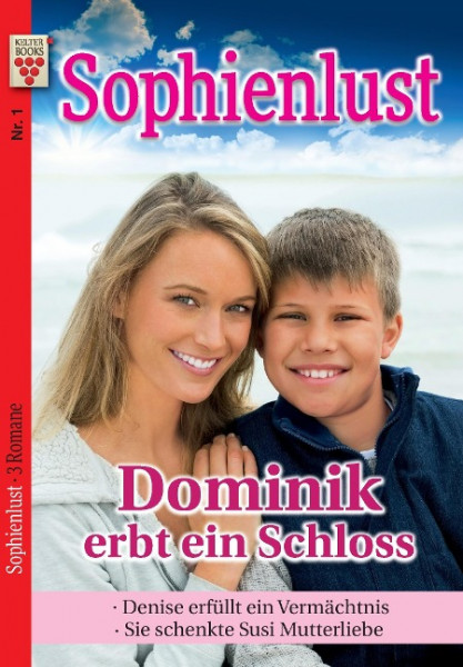 Sophienlust Nr. 1: Dominik erbt ein Schloss / Denise erfüllt ein Vermächtnis / Sie schenkte Susi Mut