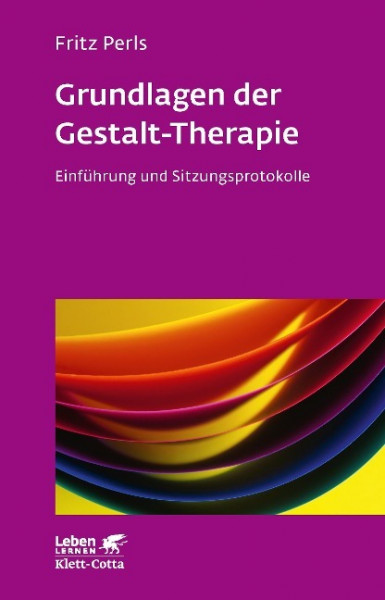 Grundlagen der Gestalt-Therapie (Leben lernen, Bd. 20)