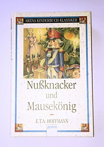Nussknacker und Mausekönig (Arena Kinderbuch-Klassiker)
