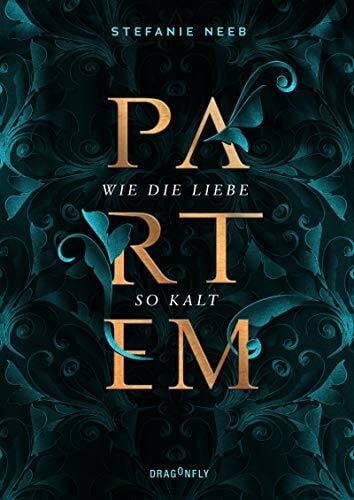 Partem. Wie die Liebe so kalt: Band 1 der Urban Fantasy Dilogie rund um eiskalte Gefühlsdiebe