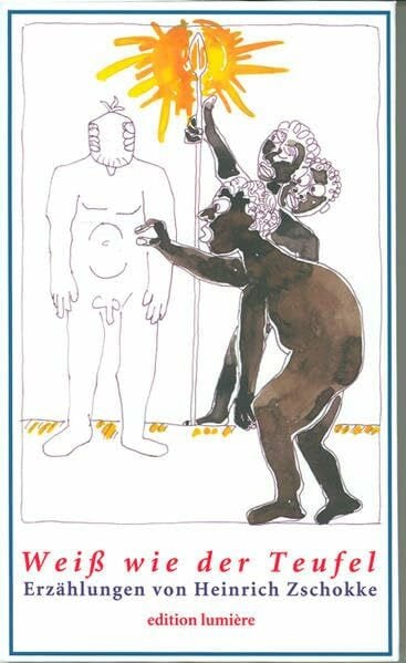 Weiß wie der Teufel: Der König von Akim, Die Walpurgisnacht, Der zerbrochene Krug und andere Erzählungen von Heinrich Zschokke