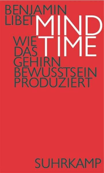 Mind Time: Wie das Gehirn Bewusstsein produziert