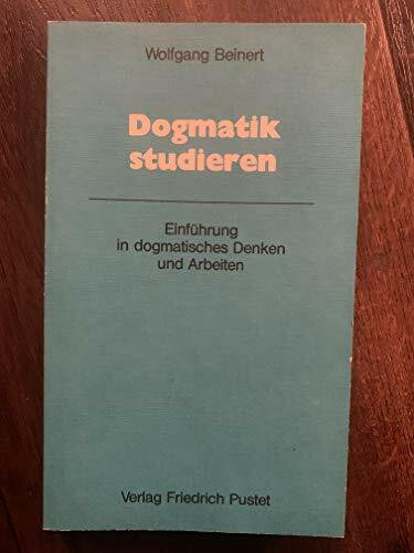 Dogmatik studieren: Einführung in dogmatisches Denken und Arbeiten