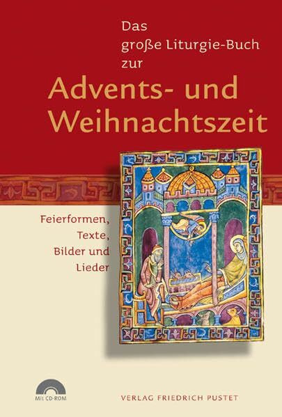 Das große Liturgie-Buch zur Advents- und Weihnachtszeit: Feierformen, Texte, Bilder und Lieder