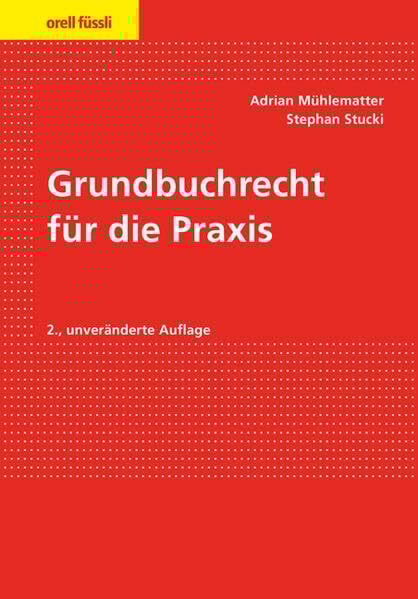Grundbuchrecht für die Praxis (Orell Füssli Recht & Praxis)