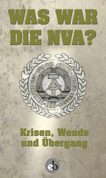 Was war die NVA?: Krisen, Wende und Übergang Teilband 1.2